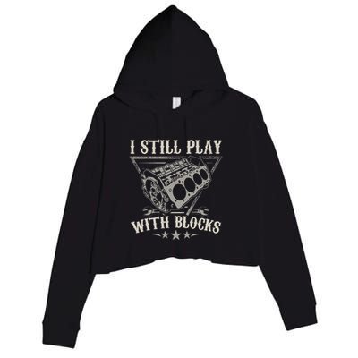 I Still Play With Blocks Car Mechanic Motor Engine Crop Fleece Hoodie