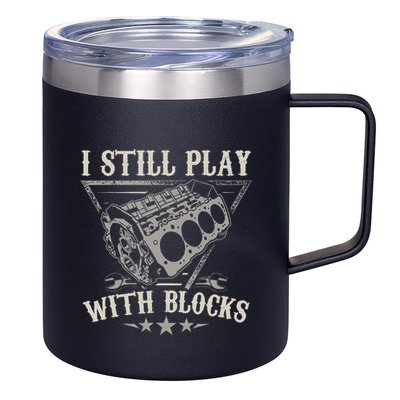 I Still Play With Blocks Car Mechanic Motor Engine 12oz Stainless Steel Coffee Mug