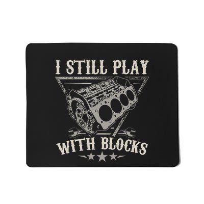 I Still Play With Blocks Car Mechanic Motor Engine Mousepad