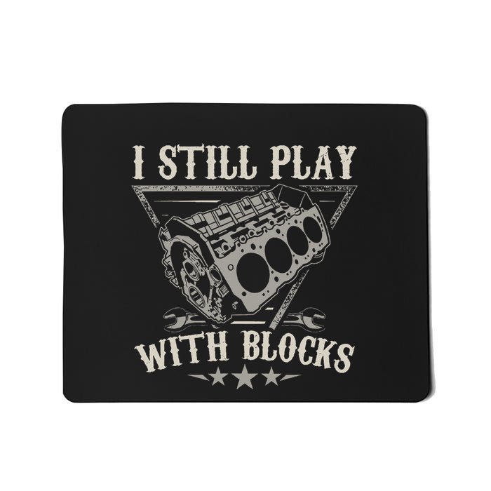 I Still Play With Blocks Car Mechanic Motor Engine Mousepad