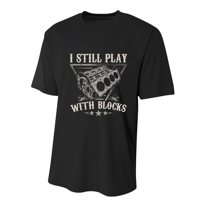 I Still Play With Blocks Car Mechanic Motor Engine Youth Performance Sprint T-Shirt