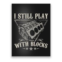 I Still Play With Blocks Car Mechanic Motor Engine Poster