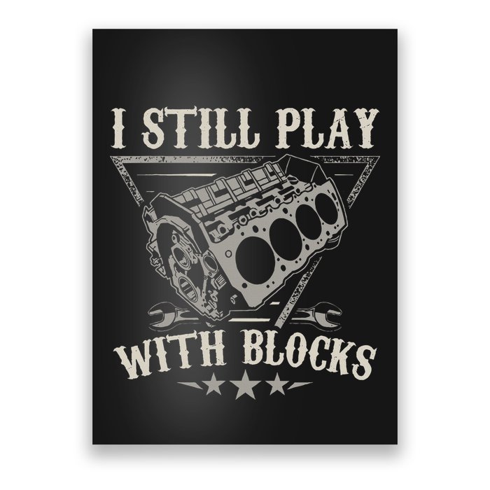 I Still Play With Blocks Car Mechanic Motor Engine Poster