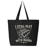 I Still Play With Blocks Car Mechanic Motor Engine 25L Jumbo Tote