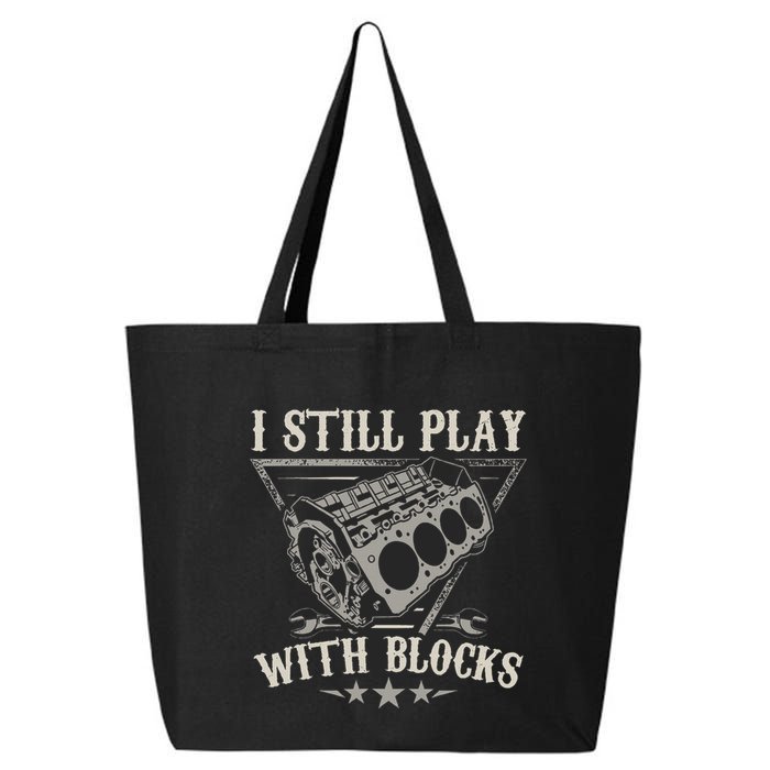 I Still Play With Blocks Car Mechanic Motor Engine 25L Jumbo Tote