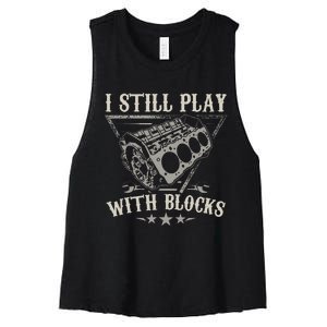 I Still Play With Blocks Car Mechanic Motor Engine Women's Racerback Cropped Tank