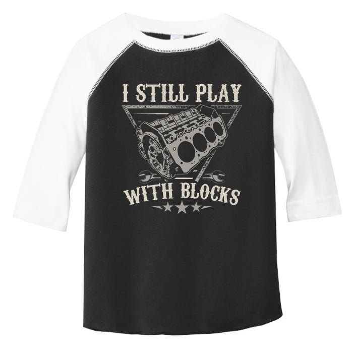 I Still Play With Blocks Car Mechanic Motor Engine Toddler Fine Jersey T-Shirt