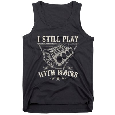 I Still Play With Blocks Car Mechanic Motor Engine Tank Top