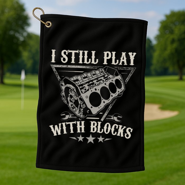 I Still Play With Blocks Car Mechanic Motor Engine Golf Towel