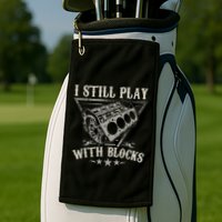 I Still Play With Blocks Car Mechanic Motor Engine Golf Towel