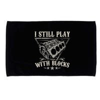 I Still Play With Blocks Car Mechanic Motor Engine Microfiber Hand Towel