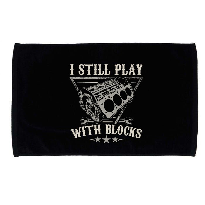 I Still Play With Blocks Car Mechanic Motor Engine Microfiber Hand Towel