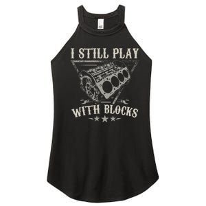 I Still Play With Blocks Car Mechanic Motor Engine Women's Perfect Tri Rocker Tank