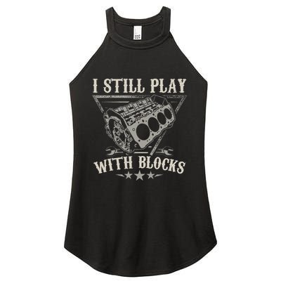 I Still Play With Blocks Car Mechanic Motor Engine Women's Perfect Tri Rocker Tank