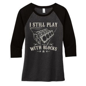 I Still Play With Blocks Car Mechanic Motor Engine Women's Tri-Blend 3/4-Sleeve Raglan Shirt