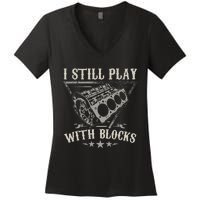 I Still Play With Blocks Car Mechanic Motor Engine Women's V-Neck T-Shirt