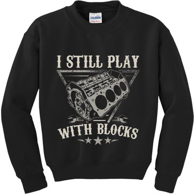 I Still Play With Blocks Car Mechanic Motor Engine Kids Sweatshirt