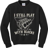 I Still Play With Blocks Car Mechanic Motor Engine Kids Sweatshirt