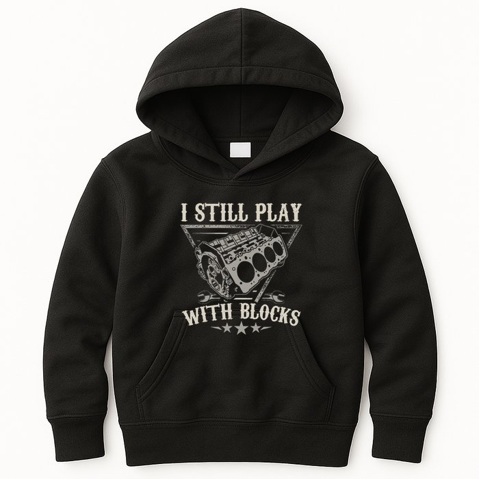 I Still Play With Blocks Car Mechanic Motor Engine Kids Hoodie