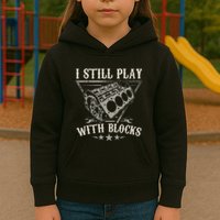 I Still Play With Blocks Car Mechanic Motor Engine Kids Hoodie