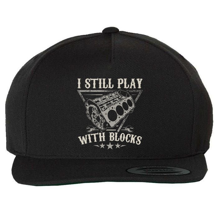 I Still Play With Blocks Car Mechanic Motor Engine Wool Snapback Cap