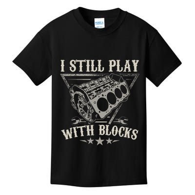 I Still Play With Blocks Car Mechanic Motor Engine Kids T-Shirt