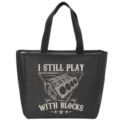 I Still Play With Blocks Car Mechanic Motor Engine Zip Tote Bag