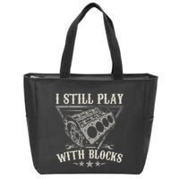 I Still Play With Blocks Car Mechanic Motor Engine Zip Tote Bag