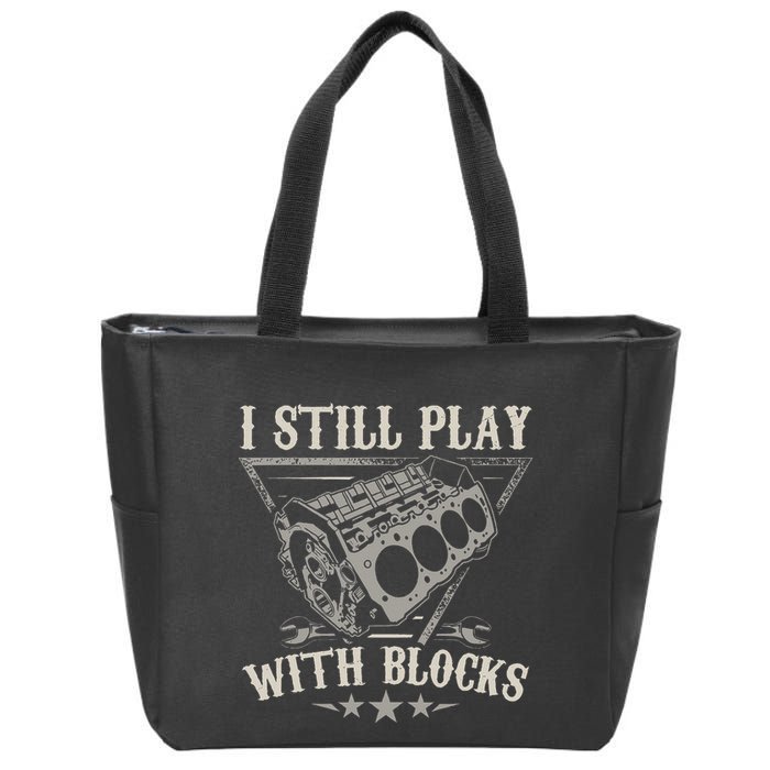 I Still Play With Blocks Car Mechanic Motor Engine Zip Tote Bag