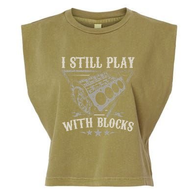 I Still Play With Blocks Car Mechanic Motor Engine Garment-Dyed Women's Muscle Tee