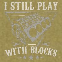 I Still Play With Blocks Car Mechanic Motor Engine Garment-Dyed Women's Muscle Tee