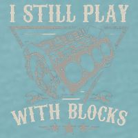 I Still Play With Blocks Car Mechanic Motor Engine Sueded Cloud Jersey T-Shirt
