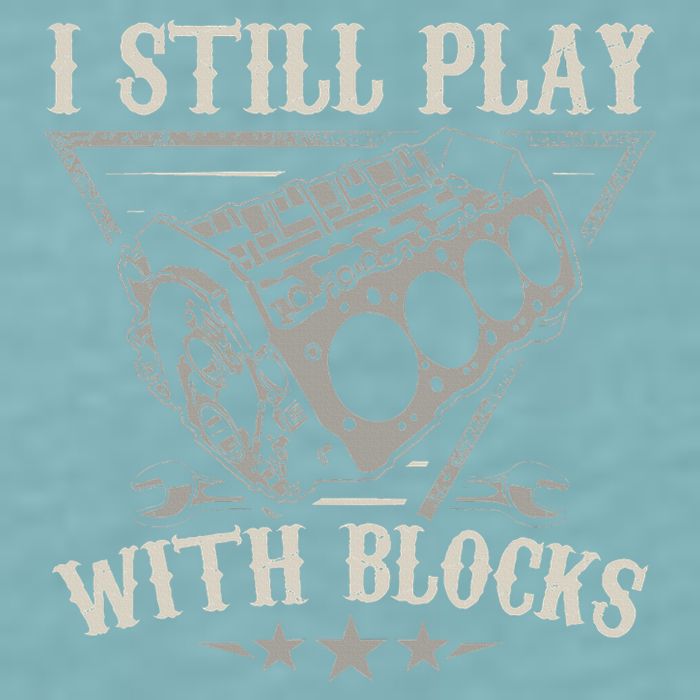 I Still Play With Blocks Car Mechanic Motor Engine Sueded Cloud Jersey T-Shirt