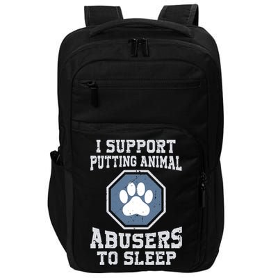 I Support Putting Animal Abusers To Sleep Impact Tech Backpack