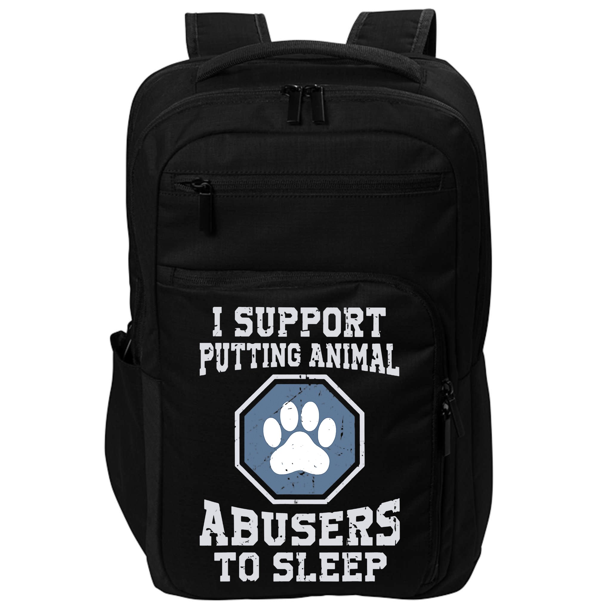 I Support Putting Animal Abusers To Sleep Impact Tech Backpack