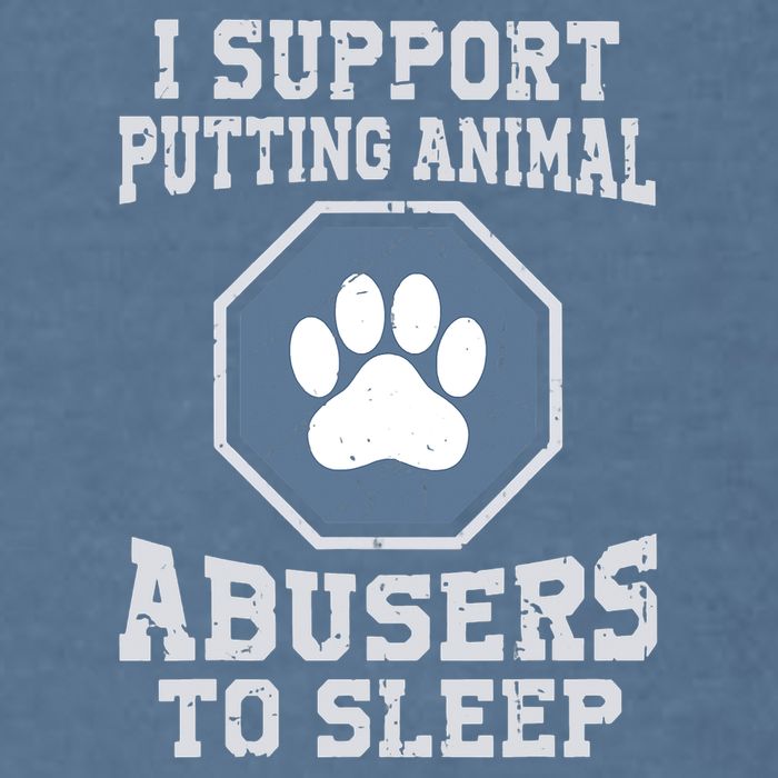 I Support Putting Animal Abusers To Sleep Garment-Dyed Sweatshirt