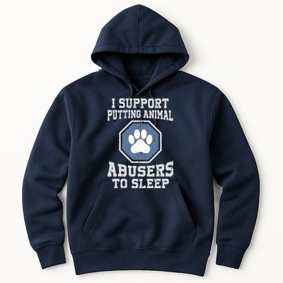 I Support Putting Animal Abusers To Sleep Hoodie