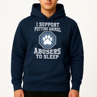 I Support Putting Animal Abusers To Sleep Hoodie