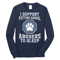 I Support Putting Animal Abusers To Sleep Long Sleeve Shirt