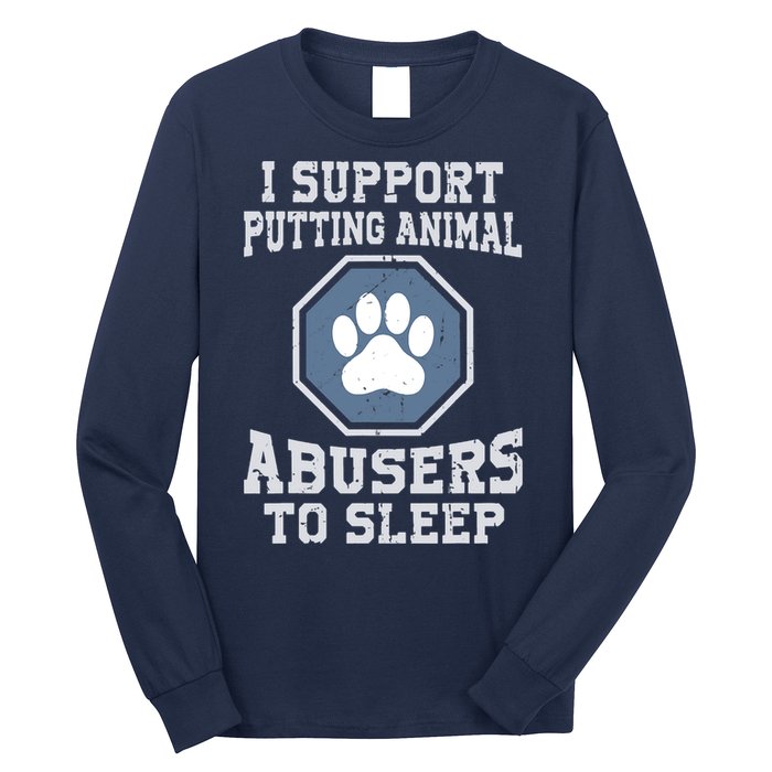 I Support Putting Animal Abusers To Sleep Long Sleeve Shirt