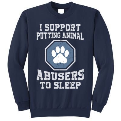 I Support Putting Animal Abusers To Sleep Sweatshirt