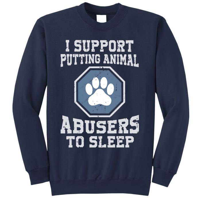 I Support Putting Animal Abusers To Sleep Sweatshirt