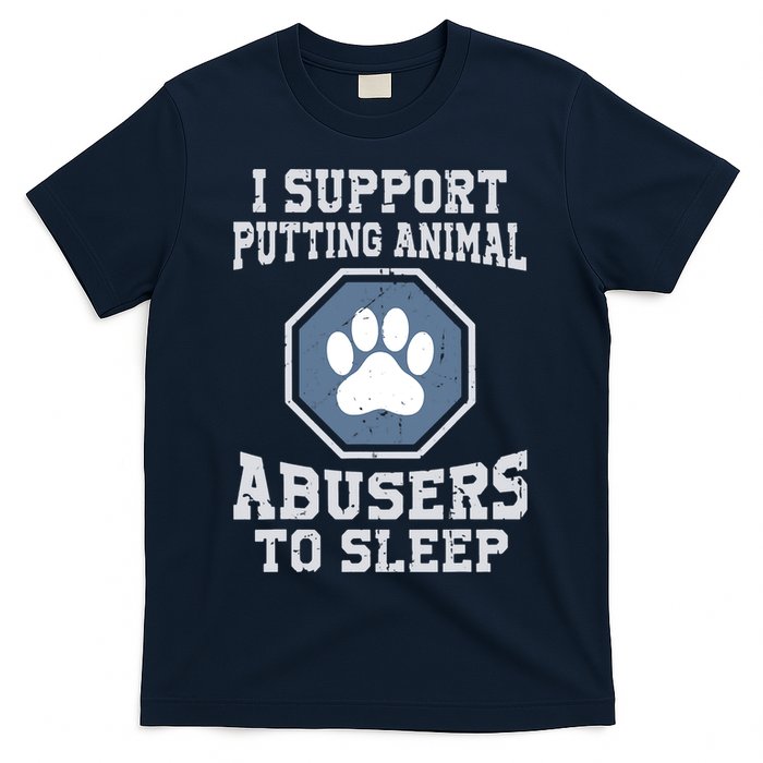 I Support Putting Animal Abusers To Sleep T-Shirt