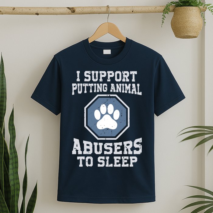 I Support Putting Animal Abusers To Sleep T-Shirt