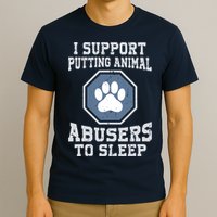 I Support Putting Animal Abusers To Sleep T-Shirt