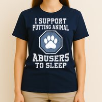 I Support Putting Animal Abusers To Sleep T-Shirt