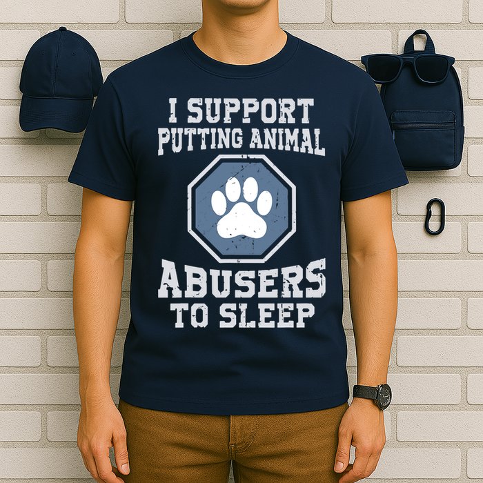 I Support Putting Animal Abusers To Sleep T-Shirt