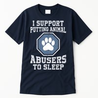 I Support Putting Animal Abusers To Sleep Tall T-Shirt