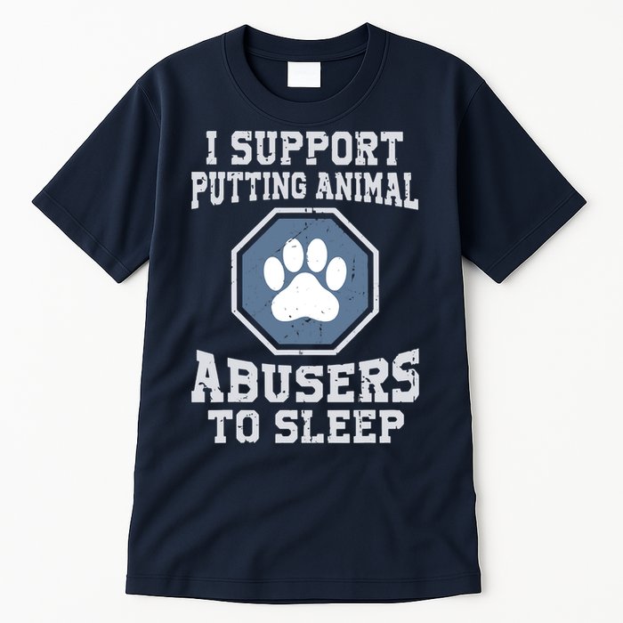 I Support Putting Animal Abusers To Sleep Tall T-Shirt
