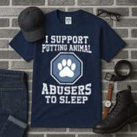 I Support Putting Animal Abusers To Sleep Tall T-Shirt